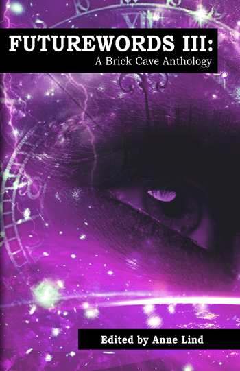 Futurewords III: A Brick cave Anthology